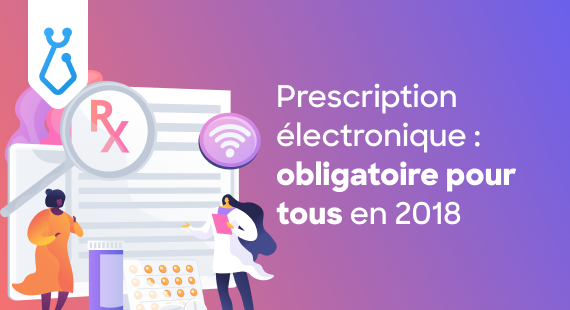 Prescription électronique : obligatoire pour tous en 2018