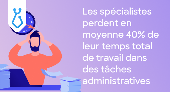 Les spécialistes perdent en moyenne 40% de leur temps total de travail dans des tâches administratives