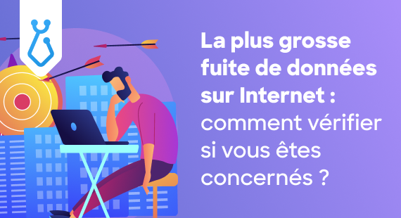 La plus grosse fuite de données sur Internet : comment vérifier si vous êtes concernés ?