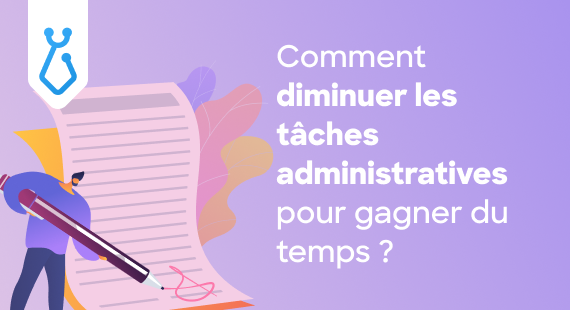 Comment diminuer les tâches administratives pour gagner du temps ?